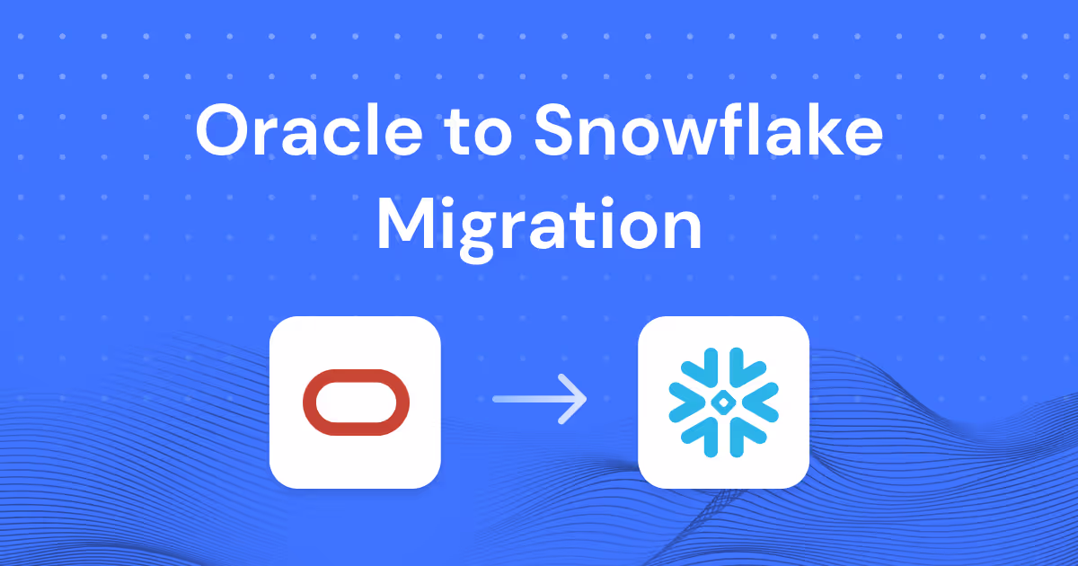 Oracle to Snowflake Migration: Challenges, Best Practices, and Practical Guide